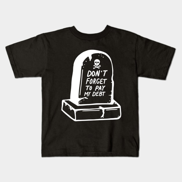 DEBT TIL I DIE Kids T-Shirt by TriciaRobinsonIllustration